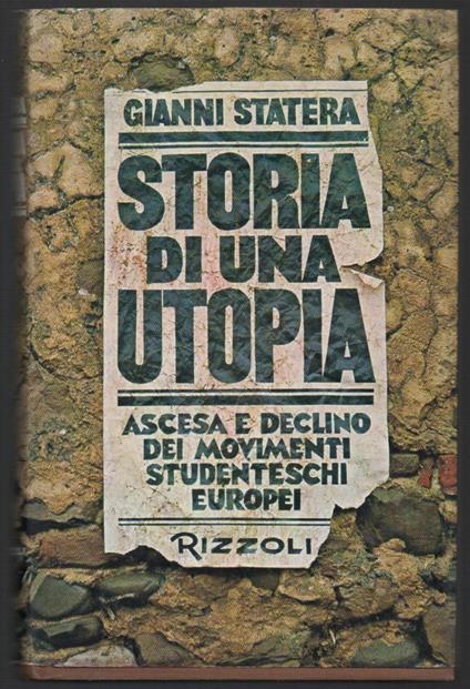 Storia di Una Utopia Ascesa e Declino Dei Movimenti Studenteschi Europei  - Gianni Statera - copertina