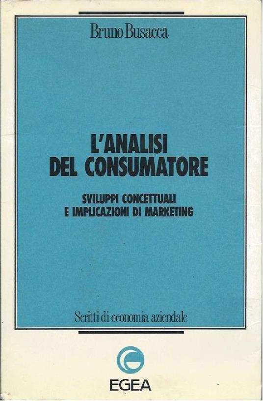 L' analisi Del Consumatore - Sviluppi Concettuali e Implicazioni di Marketing - Bruno Busacca - copertina