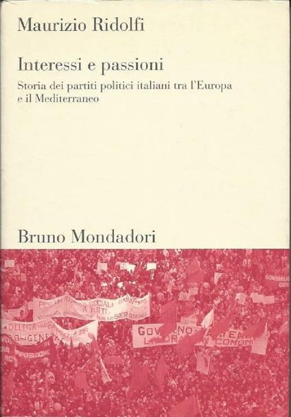 Interessi e Passioni - Storia Dei Partiti Politici Tre L'europa e Il Mediterraneo  - Maurizio Ridolfi - copertina