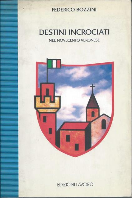 Destini Incrociati - Nel Novecento Veronese - Federico Bozzini - copertina