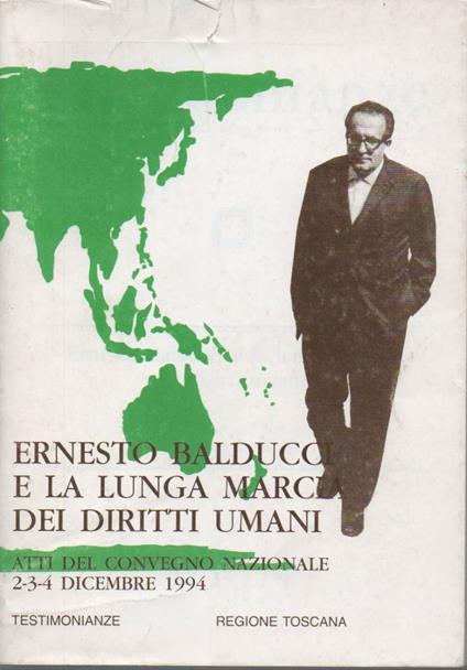 Ernesto Balducci e La Lunga Marcia Dei Diritti Umani - Atti Del Convegno Nazionale 2-3-4 Dicembre 1994  - copertina