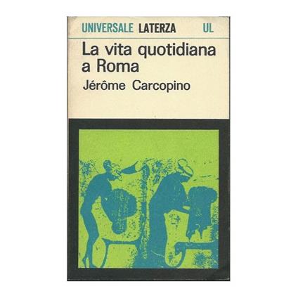 La Vita Quotidiana a Roma All'apogeo Dell'impero - copertina