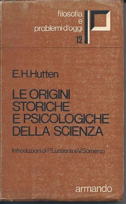 Le Origini Storiche e Psicologiche Della Scienza  - Ernest H. Hutten - copertina