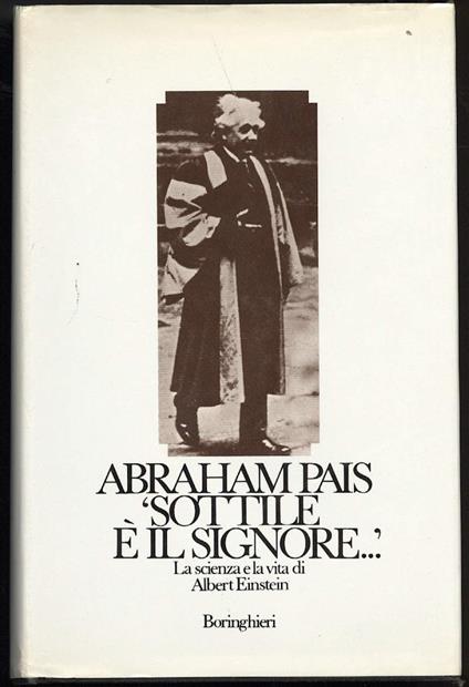 Sottile è Il Signore...-la Scienza e La Vita di Albert Einstein - Abraham Pais - copertina