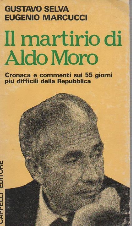 Il Martirio di Aldo Moro-cronaca e Commenti Sui 55 Giorni Piu Difficili Della Repubblica  - copertina