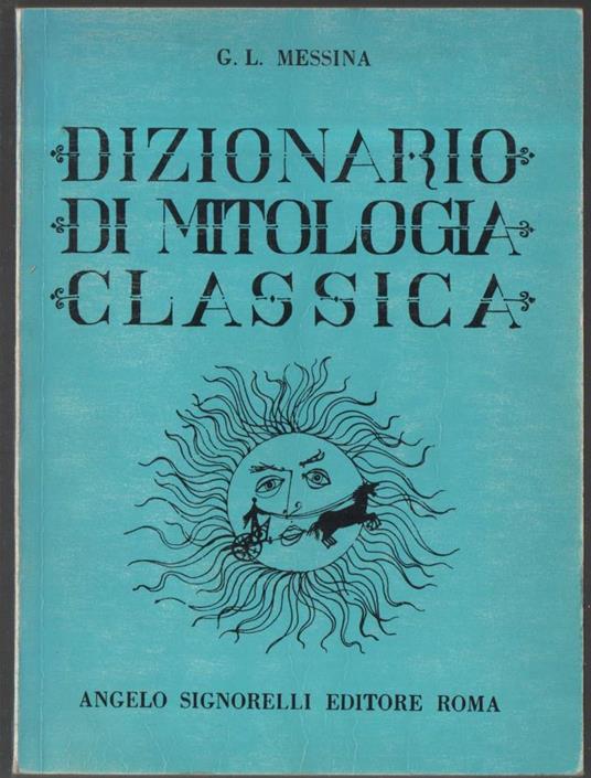 Dizionario di Mitologia Classica  - Giuseppe L. Messina - copertina