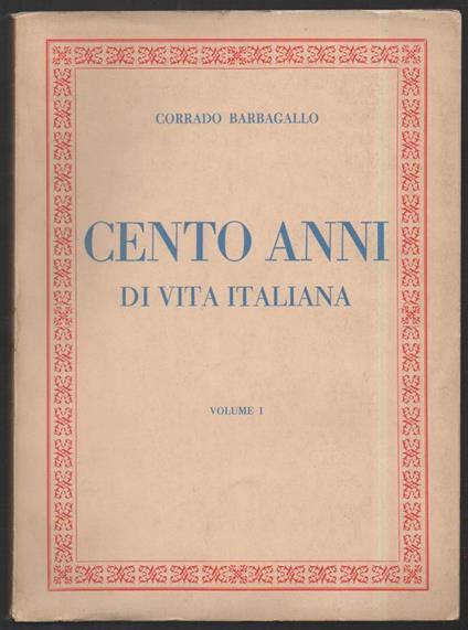 Cento Anni di Vita Italiana 2 Voll.  - Corrado Barbagallo - copertina