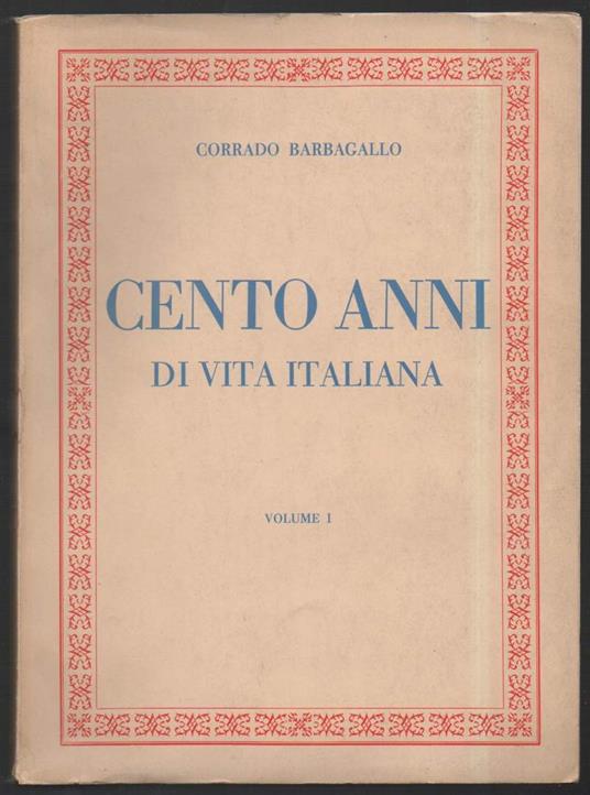 Cento Anni di Vita Italiana 2 Voll.  - Corrado Barbagallo - copertina