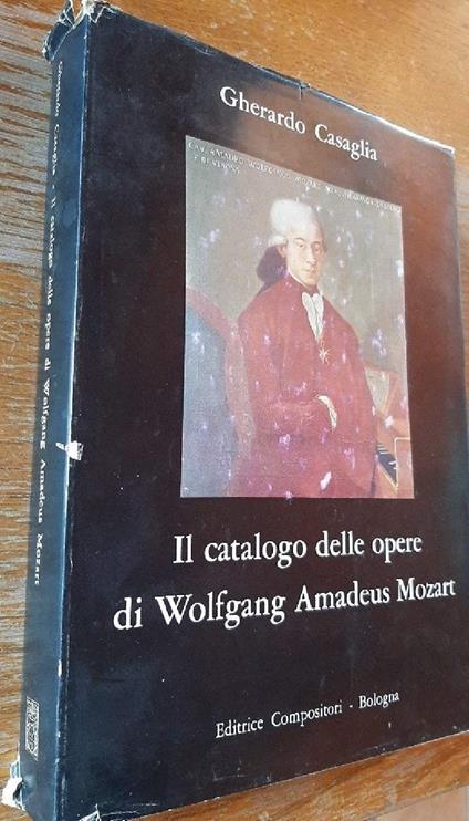 Il Catalogo Delle Opere di Wolfgang Amedeus Mozart - Gherardo Casaglia - copertina