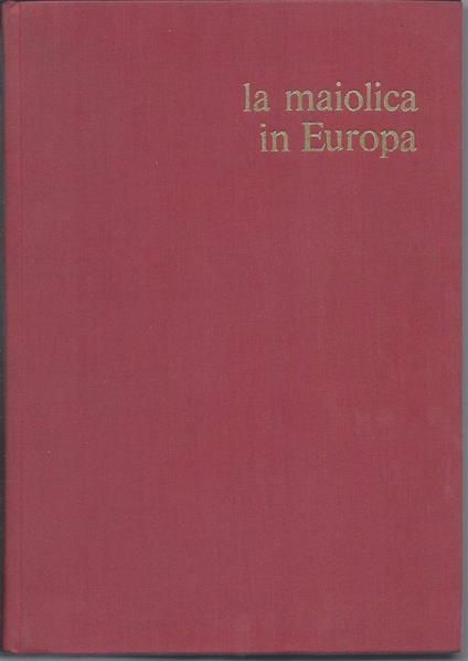 La Maiolica in Europa - copertina