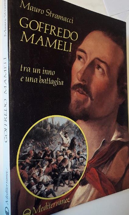 Goffredo Mameli- tra Un Inno e Una Battaglia - Mauro Stramacci - copertina