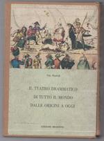 Il Teatro Drammatico di Tutto Il Mondo Dalle Origini a Oggi 