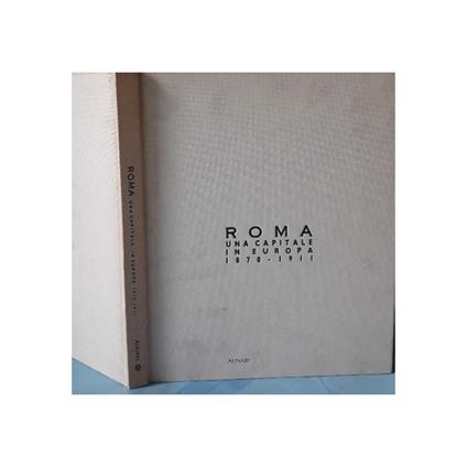 Roma Una Capitale in Europa 1870-1911  - copertina