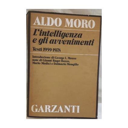 Aldo Moro- L'intelligenza e Gli Avvenimenti-testi 1959-1978 - Aldo Moro - copertina