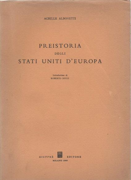 Preistoria Degli Stati Uniti D'europa  - Achille Albonetti - copertina