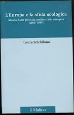 L' europa e La Sfida Ecologica-storia Della Politica Ambientale Europea 