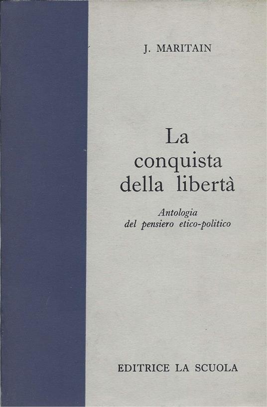 La Conquista Della Libertë - Antologia Del Pensiero Etico-politico - Jacques Maritain - copertina