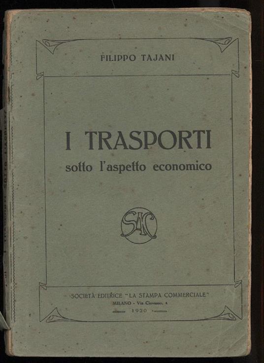 I Trasporti Sotto L'aspetto Economico - Filippo Tajani - Libro Usato - La  Stampa - | IBS