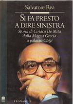 Si Fa Presto a Dire Sinistra - Storia di Ciriaco De Mita Dalla Magna Grecia a Palazzo Chigi 