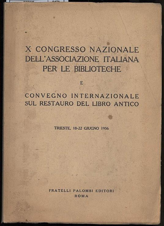 X Congresso Nazionale Dell'associazione Italiana per Le Biblioteche e Convegno Internazionale Sul Restauro Del Libro - copertina