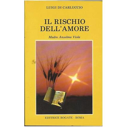 Il Rischio Dell'amore - Madre Anselma Viola - Luigi Di Carluccio - copertina