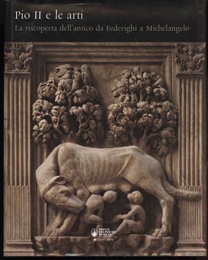 Pio Ii e Le Arti-la Riscoperta Dell'antico da Federighi a Michelangelo - Alessandro Angelini - copertina