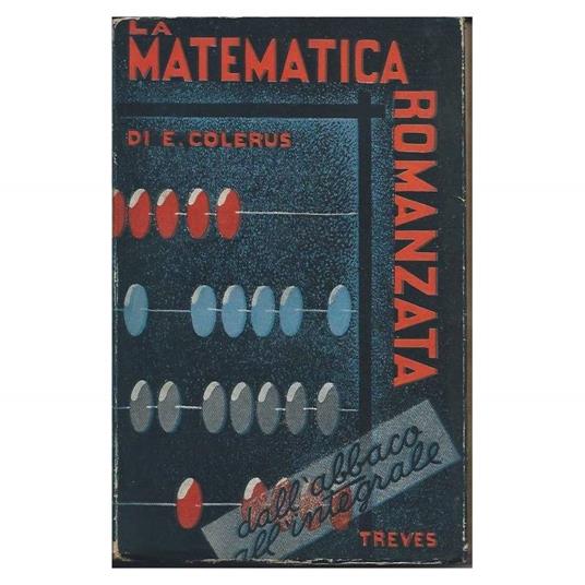 La Matematica Romanzata - Dall'abbaco All'integrale  - Egmont Colerus - copertina