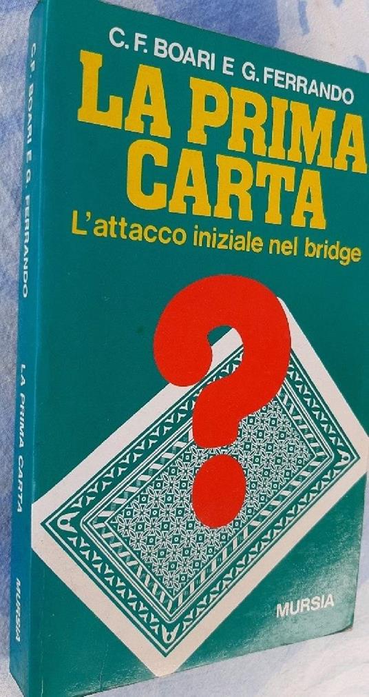 La Prima Carta-l'attacco Iniziale Nel Bridge - Libro Usato - Ugo Mursia  Editore - | IBS