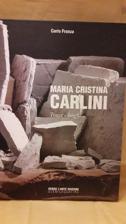 Maria Cristina Carlini-tracce e Luoghi - Carlo Franza - copertina