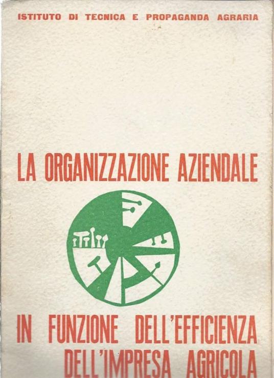 La Organizzazione Aziendale in Funzione Dell'efficienza Dell'impresa Agricola  - copertina