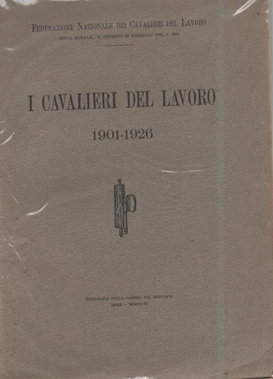 I Cavalieri Del Lavoro 1901-1926  - copertina