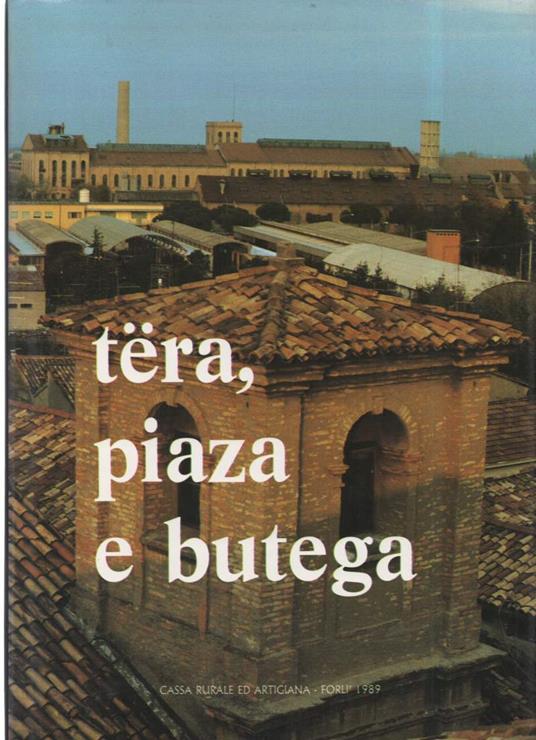 Tera, Piaza e Buttega - Lavoro, Industria e Commercio tra Le Due Guere  - copertina