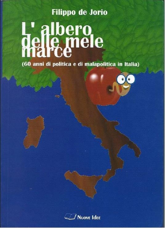 L' albero Delle Mele Marce (60 Anni di Politica e di Malapolitica in Italia) - copertina