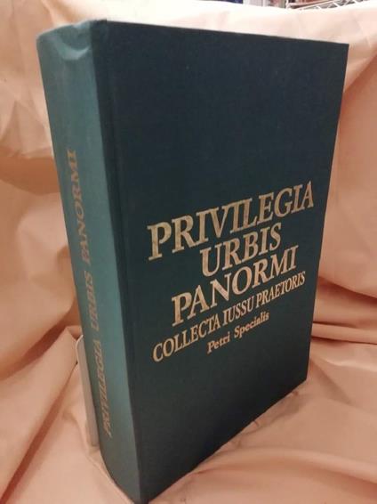 Privilegia Urbis Panormi Collecta Issu Praetoris Petri Specialis  - copertina