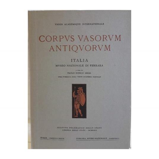 Corpus Vasorum Antiquorum- Italia Museo Nazionale di Ferrara - P. Enrico Arias - copertina