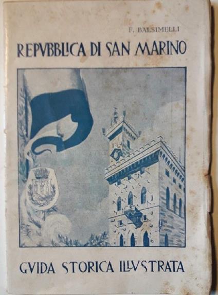 Piccola Guida Storica Artistica Illustrata Della Repubblica di San Marino - Francesco Balsimelli - copertina