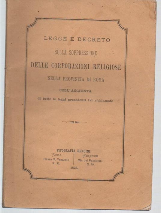 Legge e Decreto Sulla Soppressione Delle Corporazioni Religiose Nella Provincia di Roma  - Vincenzo Bellini - copertina