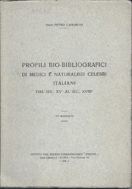 Profilil Bio-bibliografici di Medici e Naturalisti Celebri Italiani Dal Sex. Xv Al Sec. Xviii - Ii Migliaio  - Pietro Capparoni - copertina