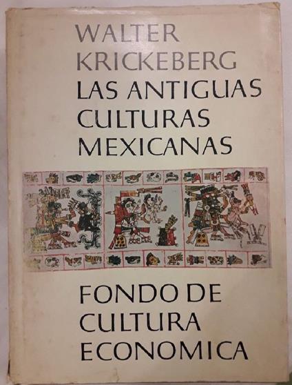 Las Antiguas Culturas Mexicanas - Walter Krickeberg - copertina