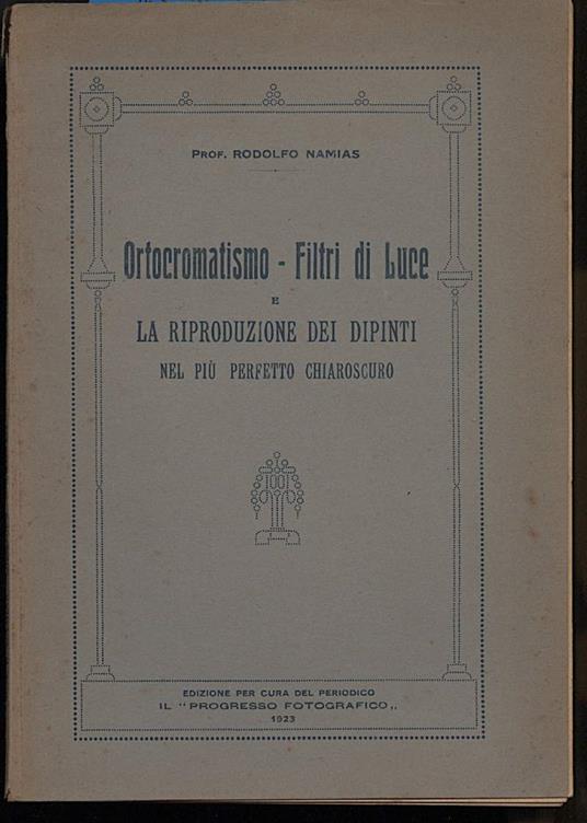 Ortocromatismo-filtri di Luce e La Riproduzione Dei Dipinti Nel Pi Perfetto Chiaroscuro - Rodolfo Namias - copertina