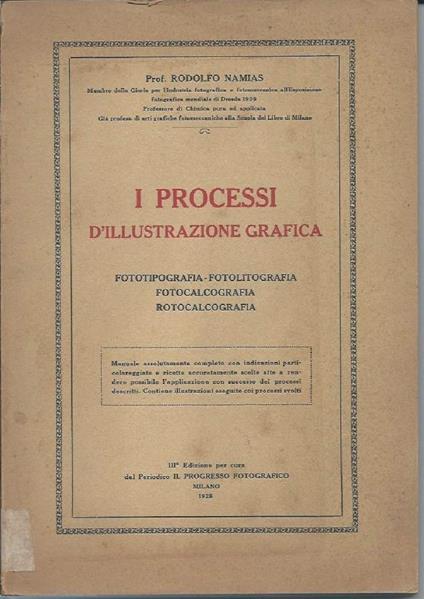 I Porcessi di Illustrazione Grafica - Fotografia - Fotolitografia - Fotocalcografia - Rotocalcografia  - Rodolfo Namias - copertina