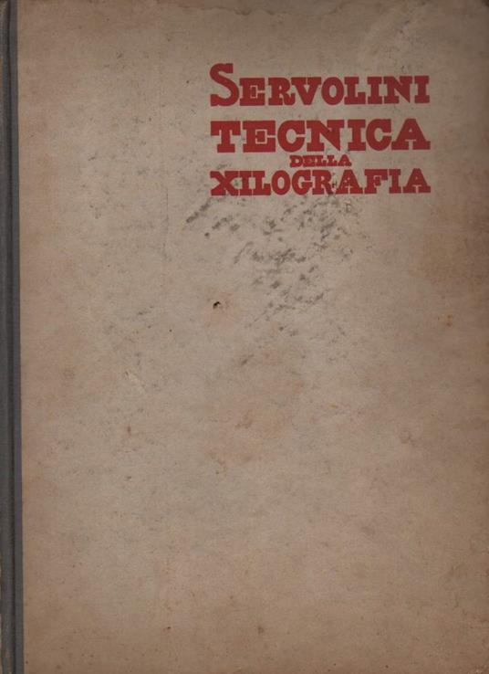 Tecnica Della Xilografia  - Luigi Servolini - copertina