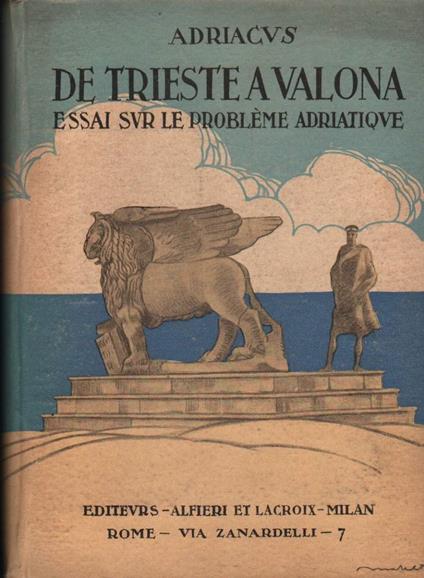 De Trieste a Valona Essai Sur Le Probleme Adriatique  - copertina