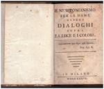 Il Newtonianismo per Le Dame Ovvero Dialoghi Sopra La Luce e I Colori 