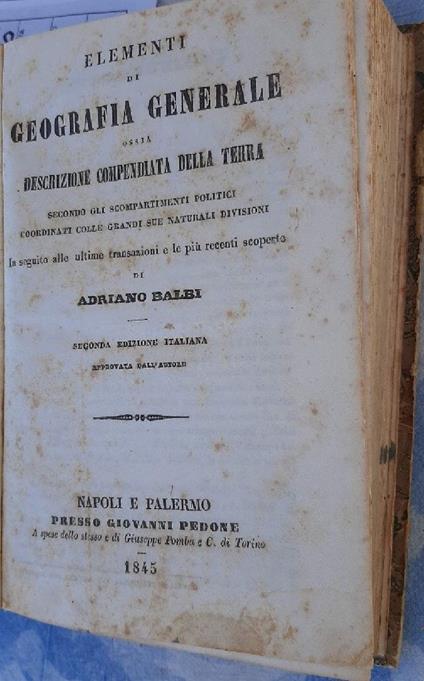 Elementi di Geografia Generale Ossia Descrizione Compendiata Della Terra Secondo Gli Scompartimenti Politici Coordinati - copertina