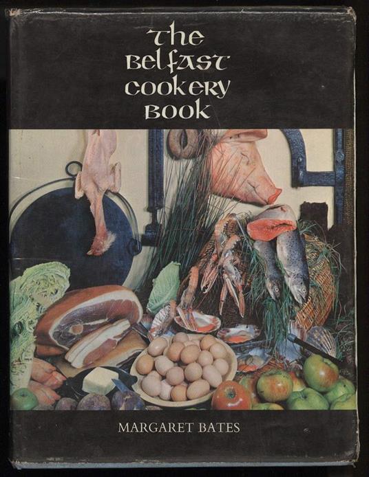 The Belfast Cookery Book-for Students in The Belfast College Of Domestic Science And Others Interested in Food With An - copertina