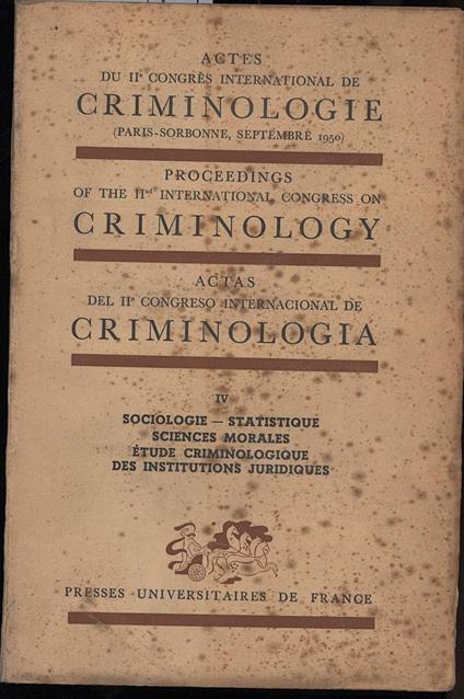 Actes Du Ii¡ Congres Intenational De Criminologie (paris-sorbonne, Septembre 1950) Iv Sociologie-statistique-sciences - copertina