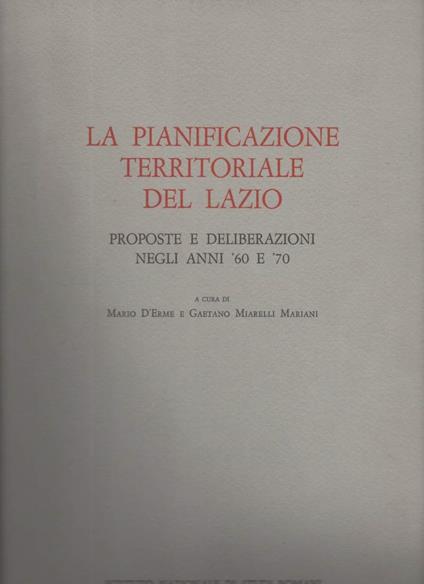 La Pianificazione Territoriale Del Lazio Proposte e Deliberazioni Negli Anni '60 e '70  - copertina