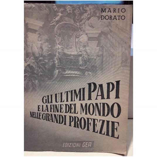 Gli Ultimi Papi e La Fine Del Mondo Nelle Grandi Profezie - copertina