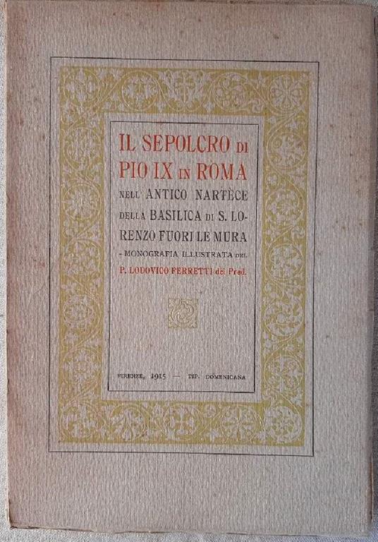 Il Sepolcro di Pio Ix in Roma Nell'antico Nartece Della Basilica di S.Lorenzo Fuori Le Mura - copertina